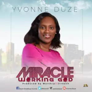 Yvonne Duze - Miracle Working God